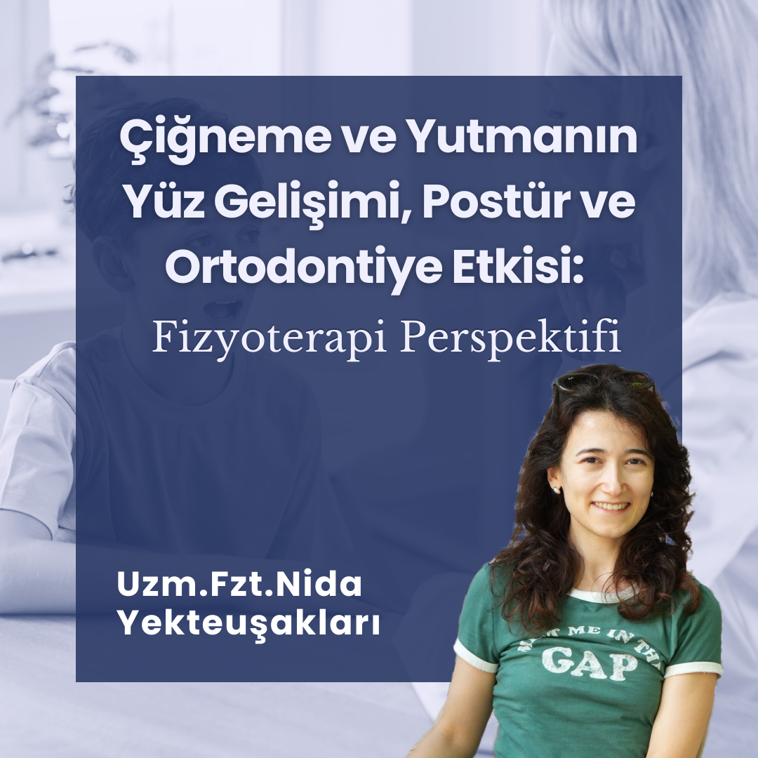 Çiğneme ve Yutmanın Yüz Gelişimi, Postür ve Ortodontiye Etkisi (1)