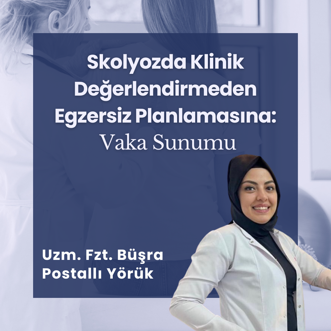 Skolyozda Klinik Değerlendirmeden Egzersiz Planlamasına
